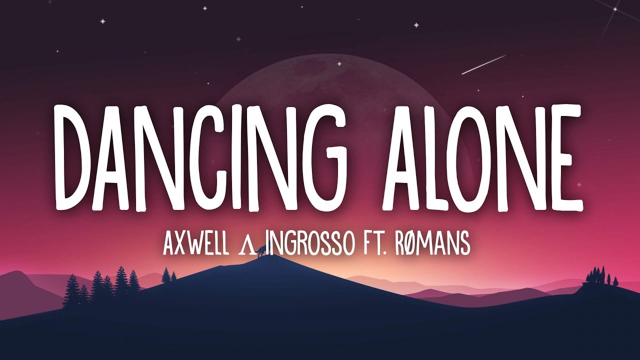 Axwell Ingrosso Dancing Alone (feat. Romans)