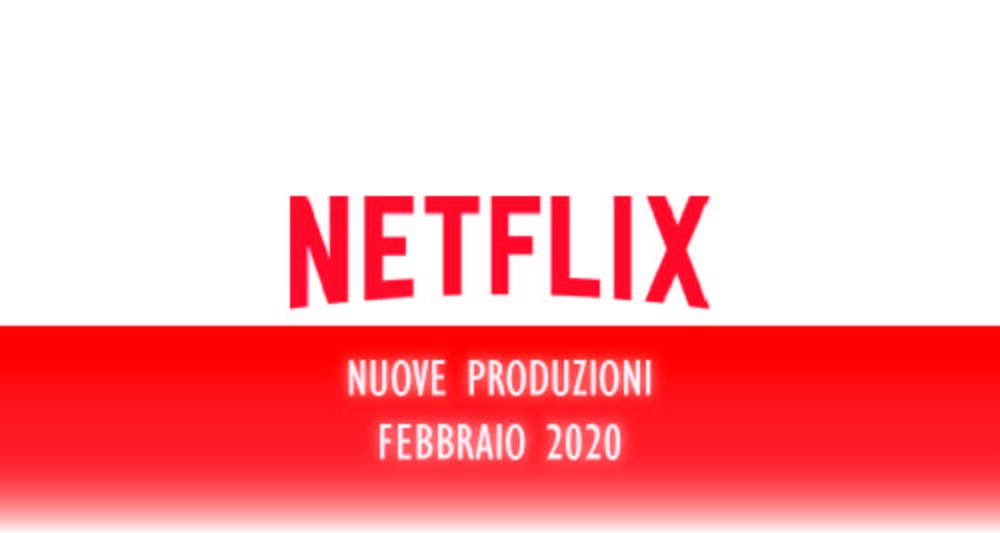 Novità Netflix di Febbraio 2020