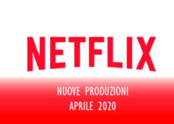 Novità Netflix Aprile