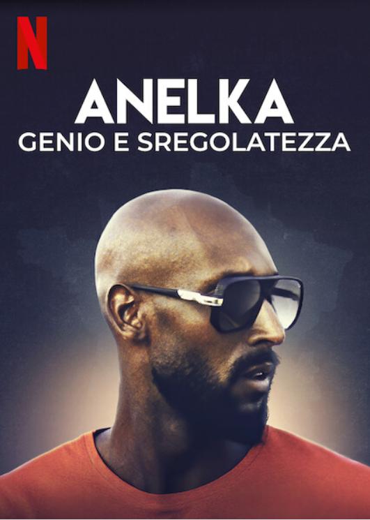 Novità Netflix - Anelka: genio e sregolatezza