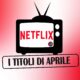 Novità Netflix, uscite aprile 2021, film e serie tv